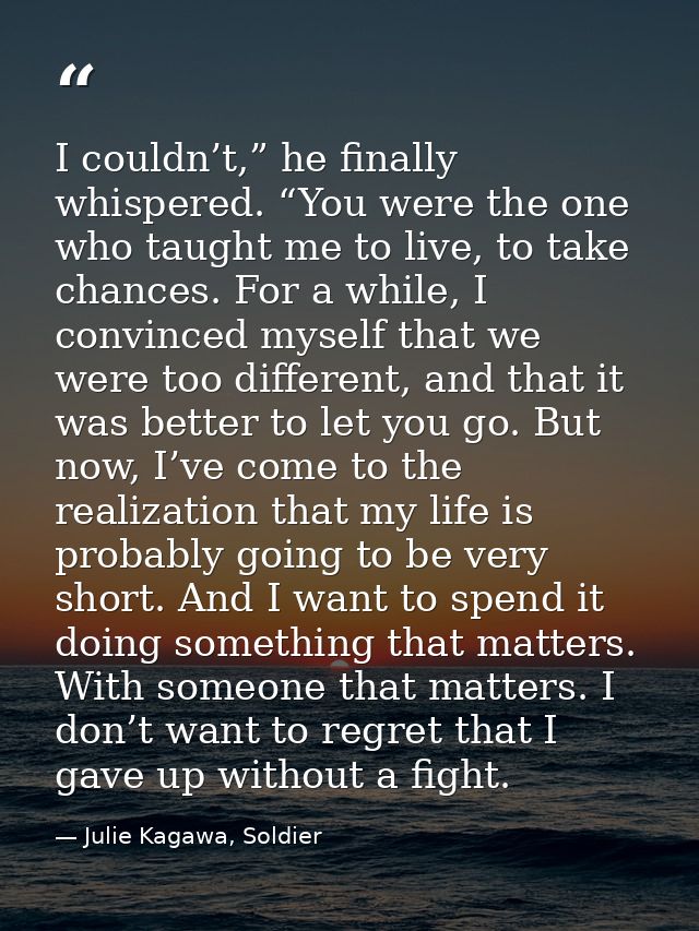 I couldn’t,” he finally whispered. “You were the one who taught me to live, to take chances. For a while, I convinced my — Julie Kagawa, Soldier