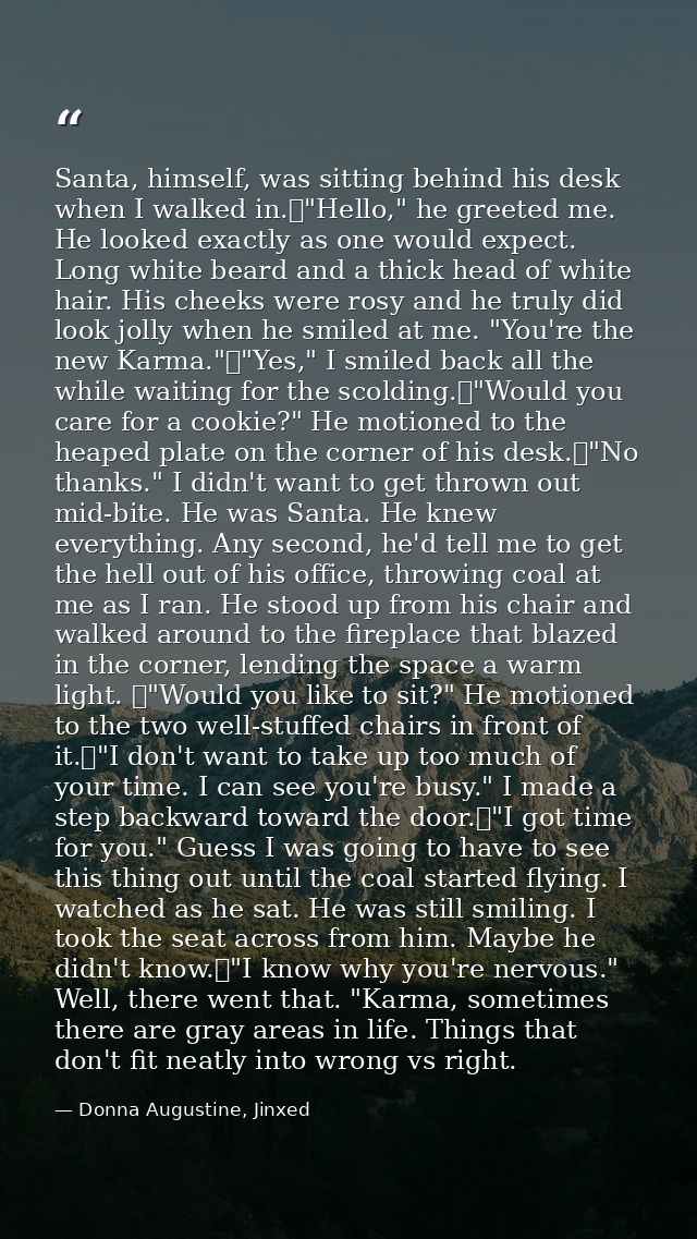 Santa, himself, was sitting behind his desk when I walked in.	"Hello," he greeted me. He looked exactly as one would exp — Donna Augustine, Jinxed