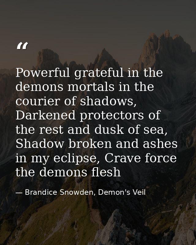 Powerful grateful in the demons mortals in the courier of shadows, Darkened protectors of the rest and dusk of sea, Shad — Brandice Snowden, Demon's Veil