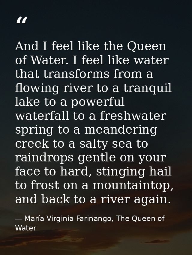 And I feel like the Queen of Water. I feel like water that transforms from a flowing river to a tranquil lake to a power — María Virginia Farinango, The Queen of Water