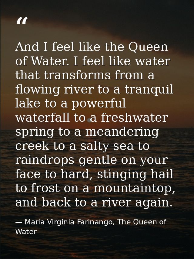 And I feel like the Queen of Water. I feel like water that transforms from a flowing river to a tranquil lake to a power — María Virginia Farinango, The Queen of Water