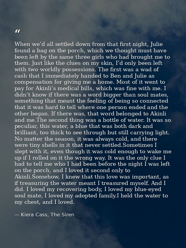 When we’d all settled down from that first night, Julie found a bag on the porch, which we thought must have been left b — Kiera Cass, The Siren