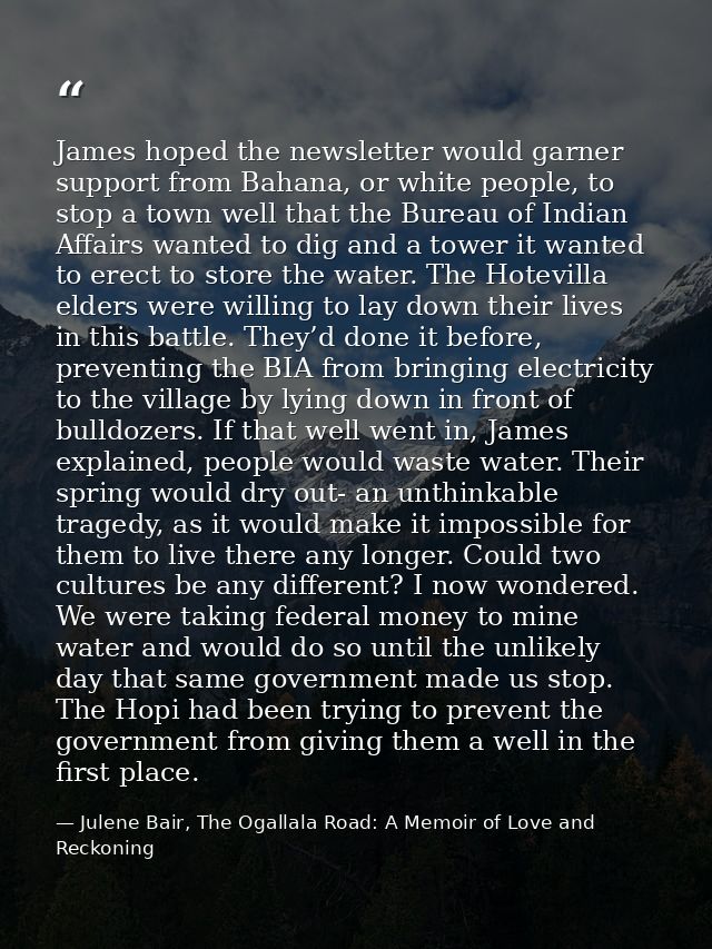 James hoped the newsletter would garner support from Bahana, or white people, to stop a town well that the Bureau of Ind — Julene Bair, The Ogallala Road: A Memoir of Love and Reckoning