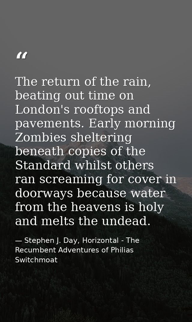 The return of the rain, beating out time on London's rooftops and pavements. Early morning Zombies sheltering beneath co — Stephen J. Day, Horizontal - The Recumbent Adventures of Philias Switchmoat