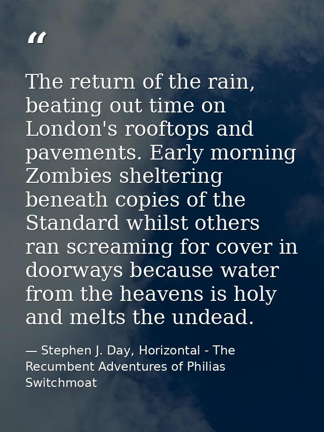 The return of the rain, beating out time on London's rooftops and pavements. Early morning Zombies sheltering beneath co — Stephen J. Day, Horizontal - The Recumbent Adventures of Philias Switchmoat