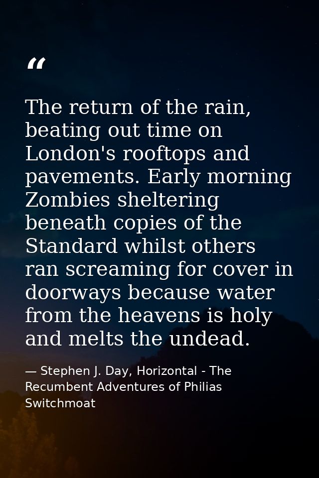 The return of the rain, beating out time on London's rooftops and pavements. Early morning Zombies sheltering beneath co — Stephen J. Day, Horizontal - The Recumbent Adventures of Philias Switchmoat