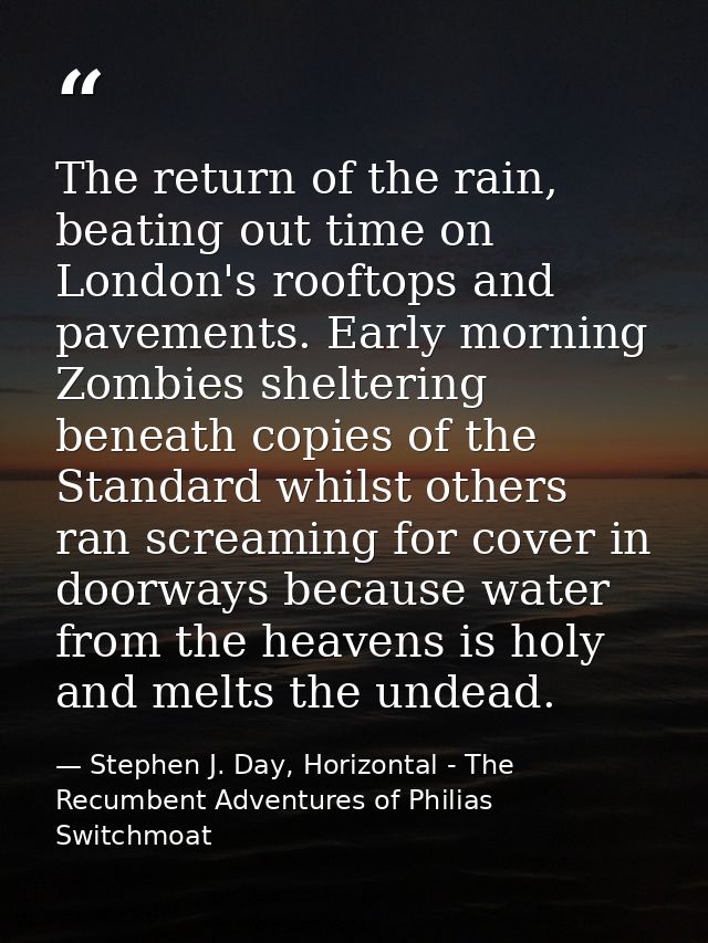 The return of the rain, beating out time on London's rooftops and pavements. Early morning Zombies sheltering beneath co — Stephen J. Day, Horizontal - The Recumbent Adventures of Philias Switchmoat