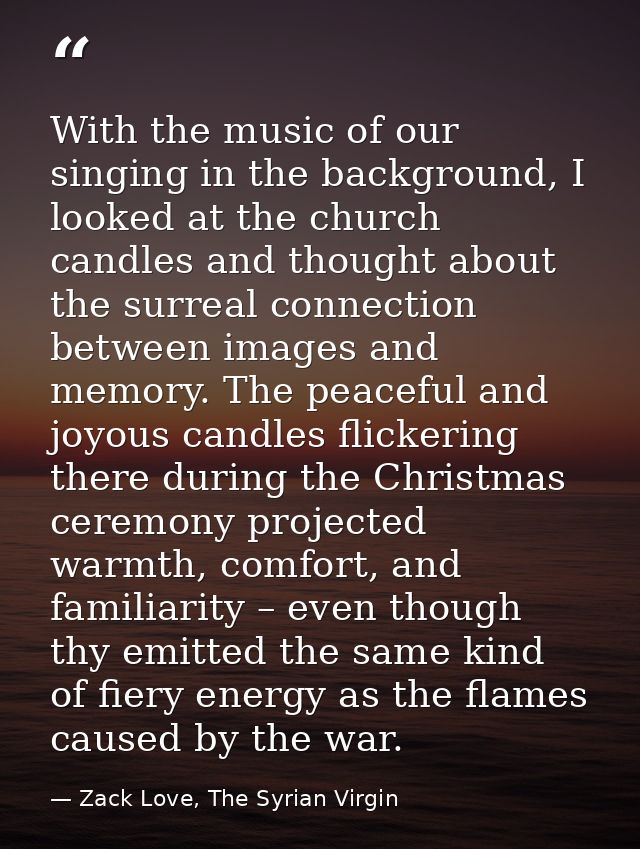 With the music of our singing in the background, I looked at the church candles and thought about the surreal connection — Zack Love, The Syrian Virgin