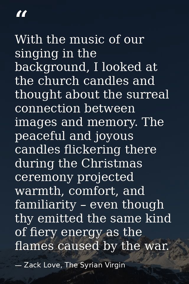 With the music of our singing in the background, I looked at the church candles and thought about the surreal connection — Zack Love, The Syrian Virgin