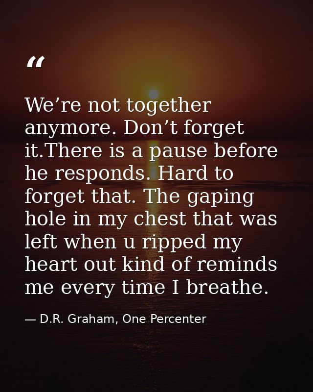 We’re not together anymore. Don’t forget it.There is a pause before he responds. Hard to forget that. The gaping hole in — D.R. Graham, One Percenter