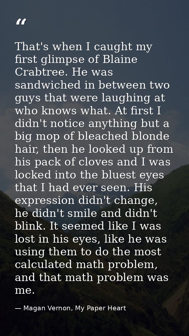 That's when I caught my first glimpse of Blaine Crabtree. He was sandwiched in between two guys that were laughing at wh — Magan Vernon, My Paper Heart