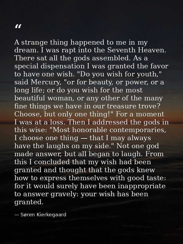 A strange thing happened to me in my dream. I was rapt into the Seventh Heaven. There sat all the gods assembled. As a s — Søren Kierkegaard