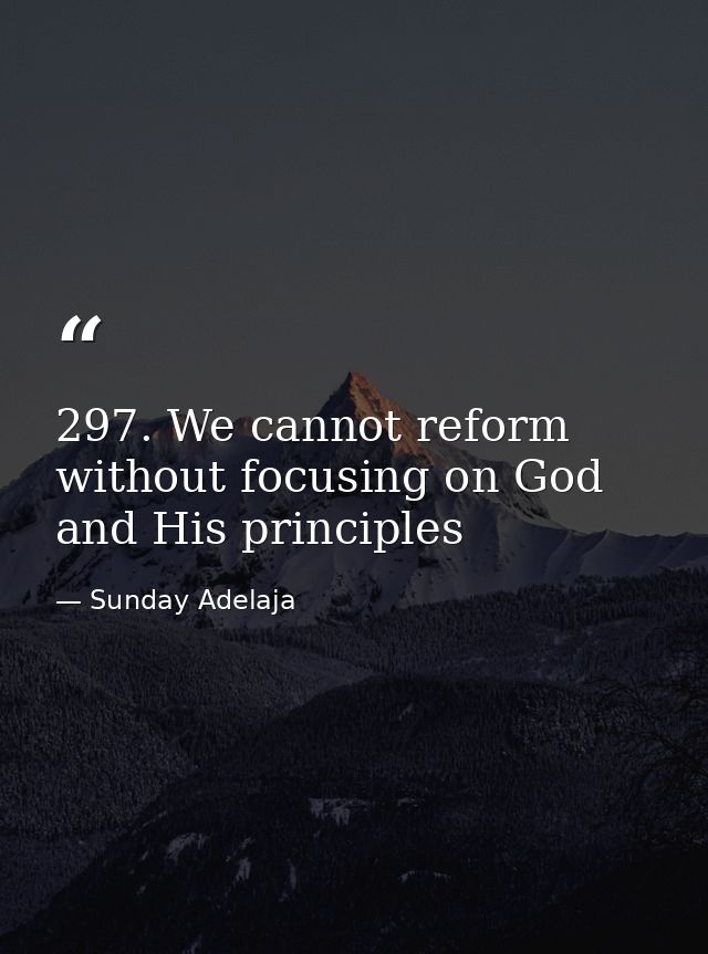 297. We cannot reform without focusing on God and His principles — Sunday Adelaja