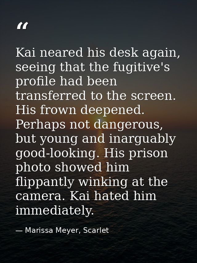 Kai neared his desk again, seeing that the fugitive's profile had been transferred to the screen. His frown deepened. Pe — Marissa Meyer, Scarlet