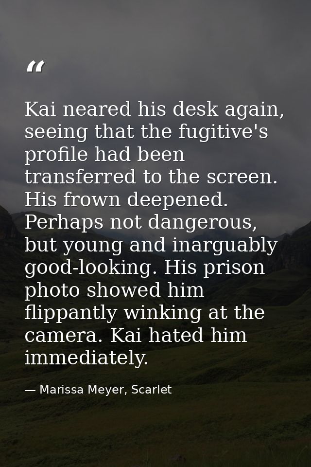 Kai neared his desk again, seeing that the fugitive's profile had been transferred to the screen. His frown deepened. Pe — Marissa Meyer, Scarlet