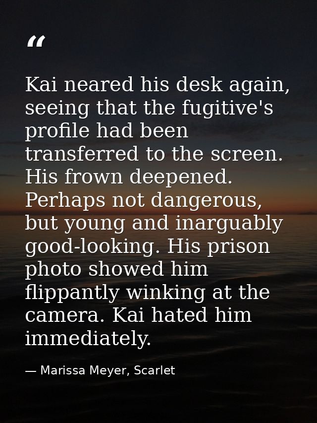 Kai neared his desk again, seeing that the fugitive's profile had been transferred to the screen. His frown deepened. Pe — Marissa Meyer, Scarlet