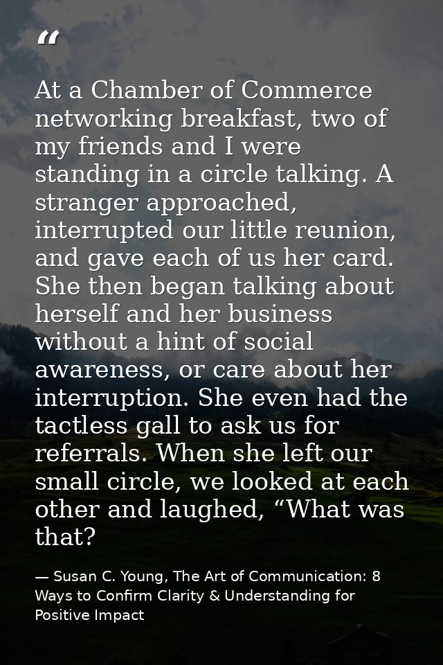 At a Chamber of Commerce networking breakfast, two of my friends and I were standing in a circle talking. A stranger app — Susan C. Young, The Art of Communication: 8 Ways to Confirm Clarity & Understanding for Positive Impact