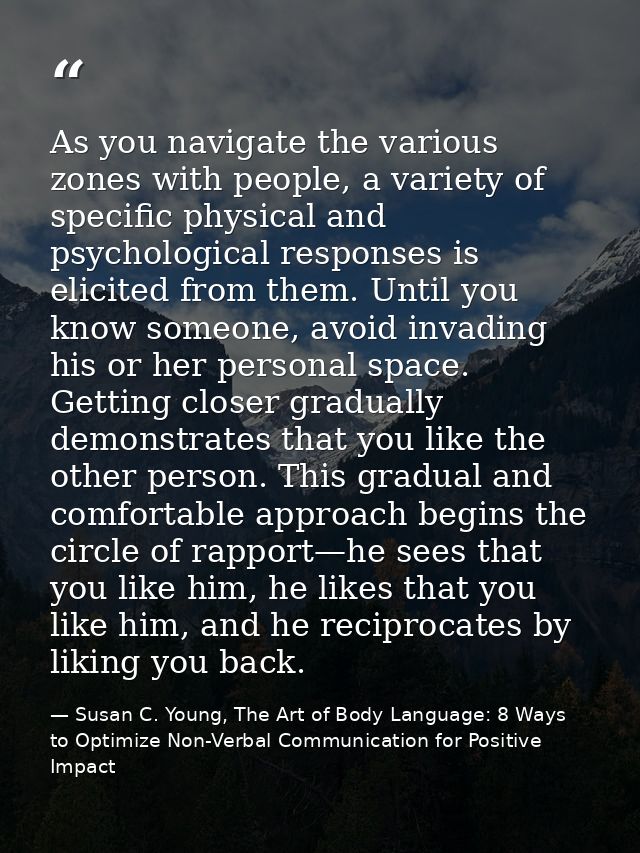 As you navigate the various zones with people, a variety of specific physical and psychological responses is elicited fr — Susan C. Young, The Art of Body Language: 8 Ways to Optimize Non-Verbal Communication for Positive Impact