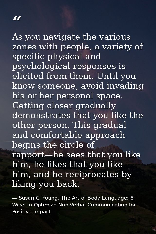 As you navigate the various zones with people, a variety of specific physical and psychological responses is elicited fr — Susan C. Young, The Art of Body Language: 8 Ways to Optimize Non-Verbal Communication for Positive Impact