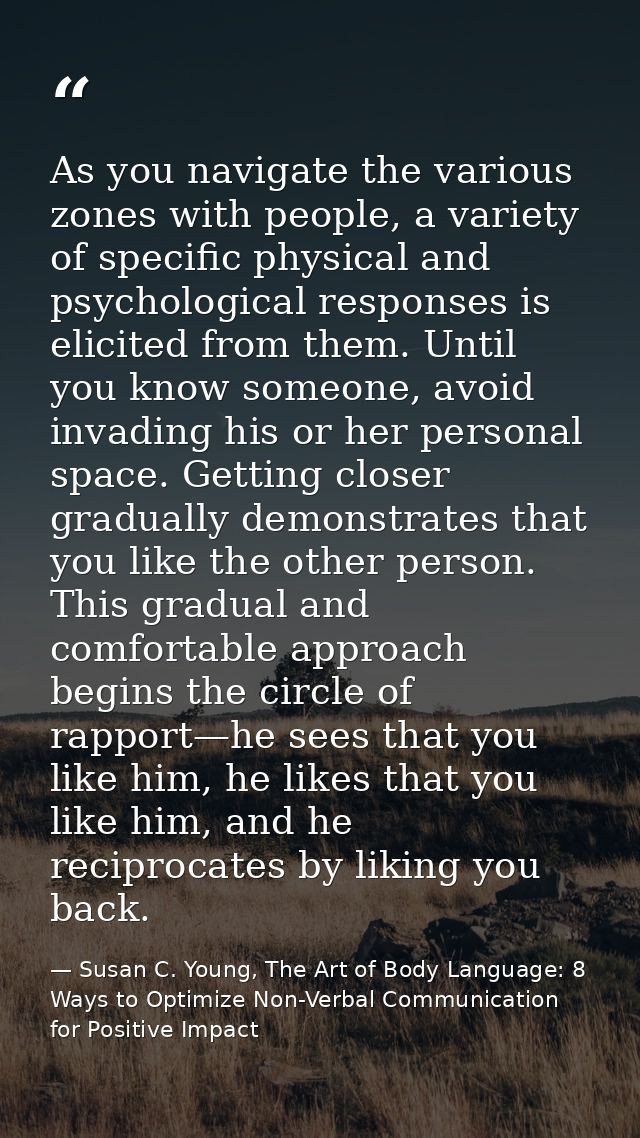 As you navigate the various zones with people, a variety of specific physical and psychological responses is elicited fr — Susan C. Young, The Art of Body Language: 8 Ways to Optimize Non-Verbal Communication for Positive Impact