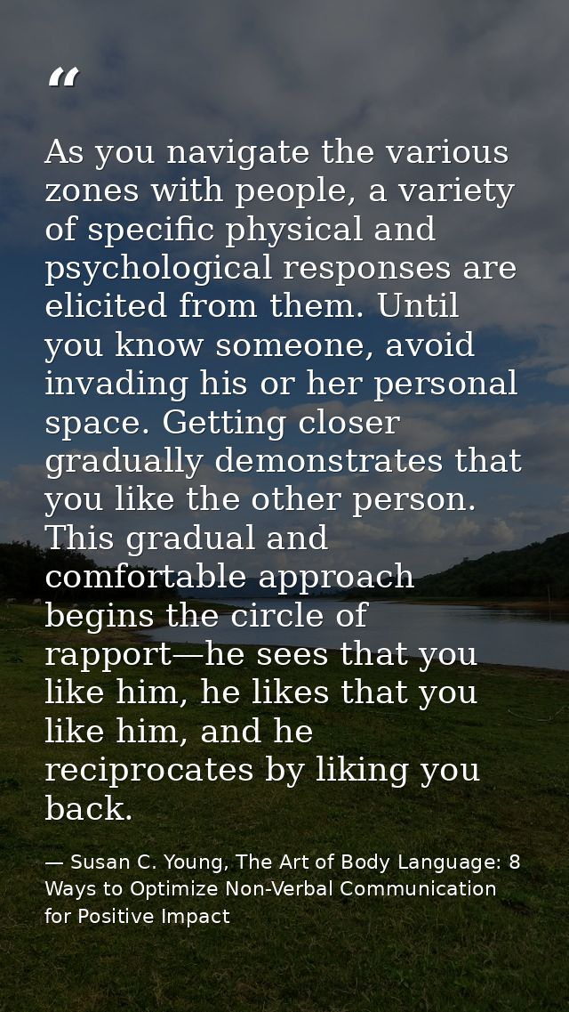 As you navigate the various zones with people, a variety of specific physical and psychological responses are elicited f — Susan C. Young, The Art of Body Language: 8 Ways to Optimize Non-Verbal Communication for Positive Impact