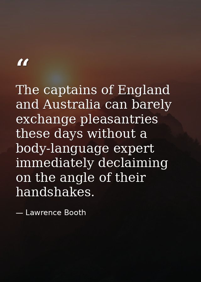 The captains of England and Australia can barely exchange pleasantries these days without a body-language expert immedia — Lawrence Booth