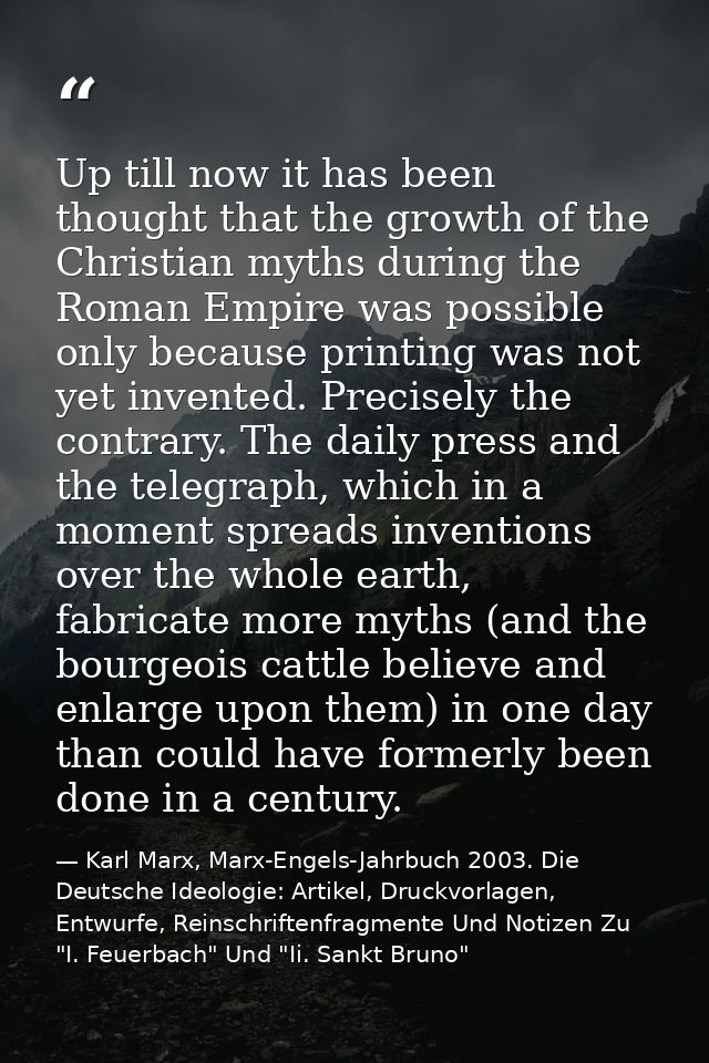 Up till now it has been thought that the growth of the Christian myths during the Roman Empire was possible only because — Karl Marx, Marx-Engels-Jahrbuch 2003. Die Deutsche Ideologie: Artikel, Druckvorlagen, Entwurfe, Reinschriftenfragmente Und Notizen Zu "I. Feuerbach" Und "Ii. Sankt Bruno"