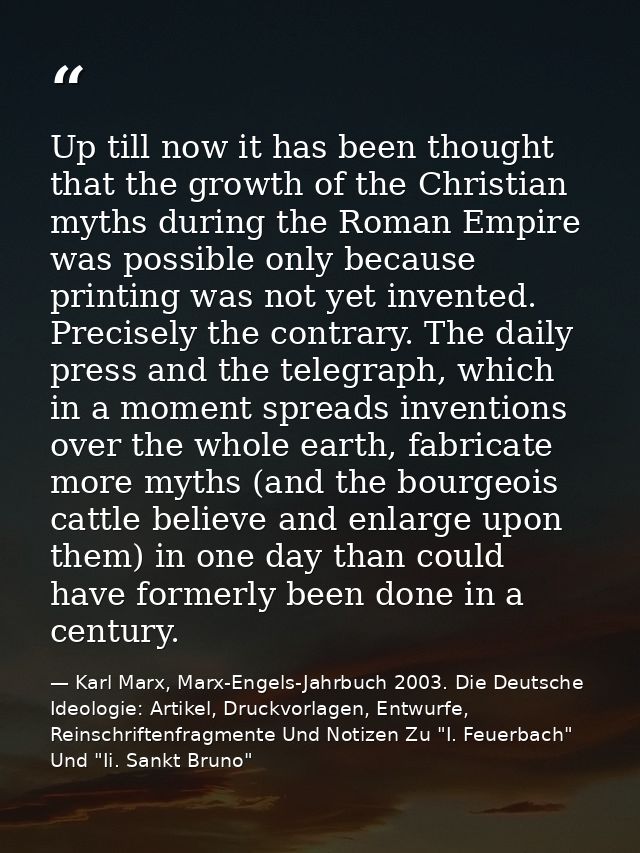 Up till now it has been thought that the growth of the Christian myths during the Roman Empire was possible only because — Karl Marx, Marx-Engels-Jahrbuch 2003. Die Deutsche Ideologie: Artikel, Druckvorlagen, Entwurfe, Reinschriftenfragmente Und Notizen Zu "I. Feuerbach" Und "Ii. Sankt Bruno"