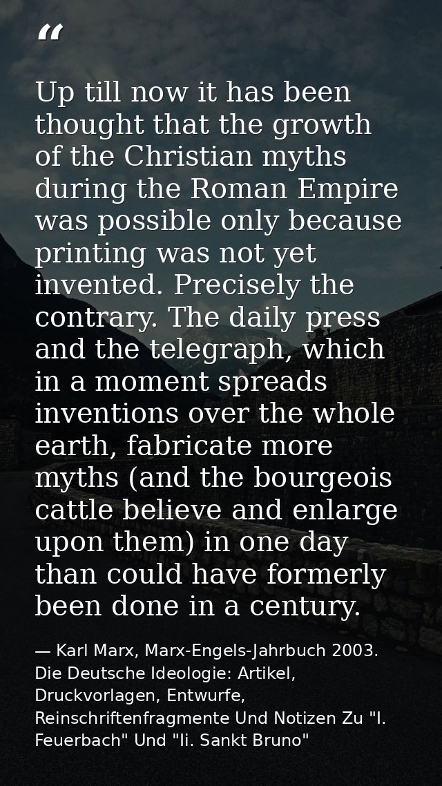 Up till now it has been thought that the growth of the Christian myths during the Roman Empire was possible only because — Karl Marx, Marx-Engels-Jahrbuch 2003. Die Deutsche Ideologie: Artikel, Druckvorlagen, Entwurfe, Reinschriftenfragmente Und Notizen Zu "I. Feuerbach" Und "Ii. Sankt Bruno"