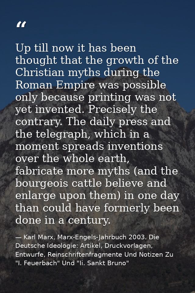 Up till now it has been thought that the growth of the Christian myths during the Roman Empire was possible only because — Karl Marx, Marx-Engels-Jahrbuch 2003. Die Deutsche Ideologie: Artikel, Druckvorlagen, Entwurfe, Reinschriftenfragmente Und Notizen Zu "I. Feuerbach" Und "Ii. Sankt Bruno"