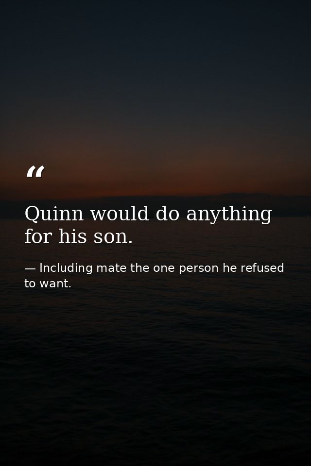 Quinn would do anything for his son. — Including mate the one person he refused to want.