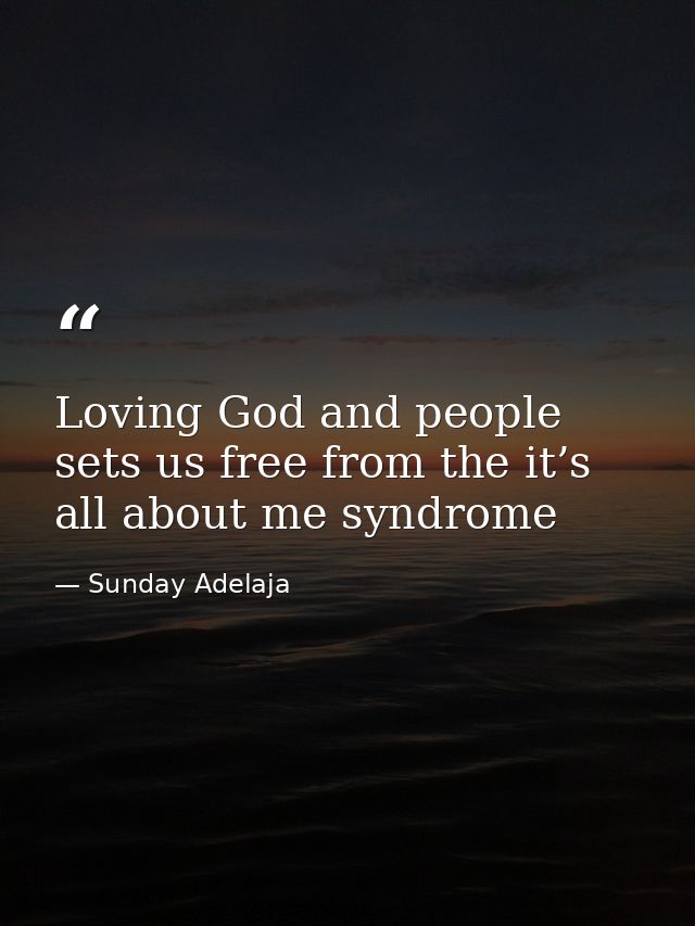 Loving God and people sets us free from the it’s all about me syndrome — Sunday Adelaja