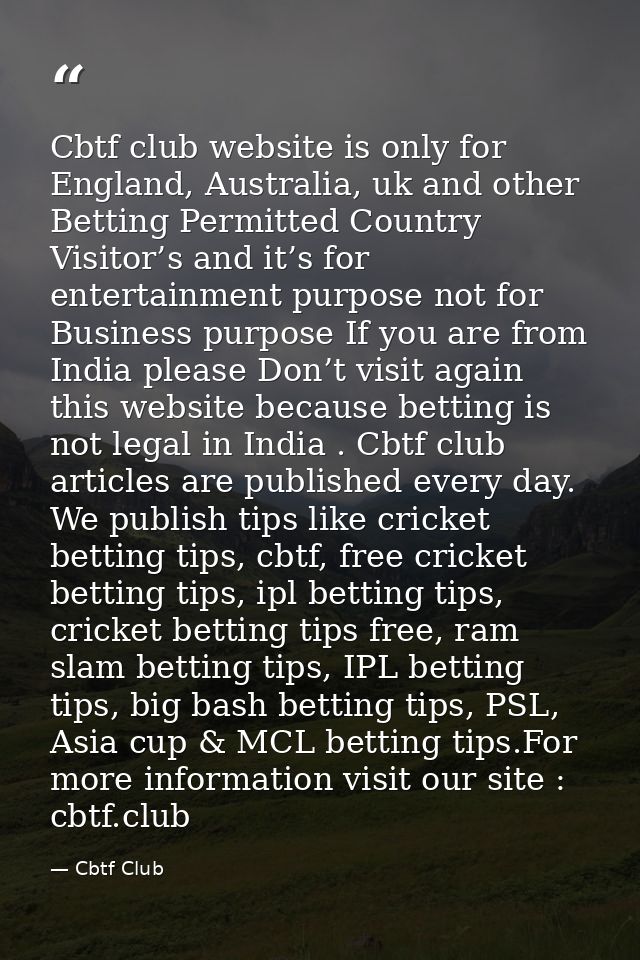 Cbtf club website is only for England, Australia, uk and other Betting Permitted Country Visitor’s and it’s for entertai — Cbtf Club