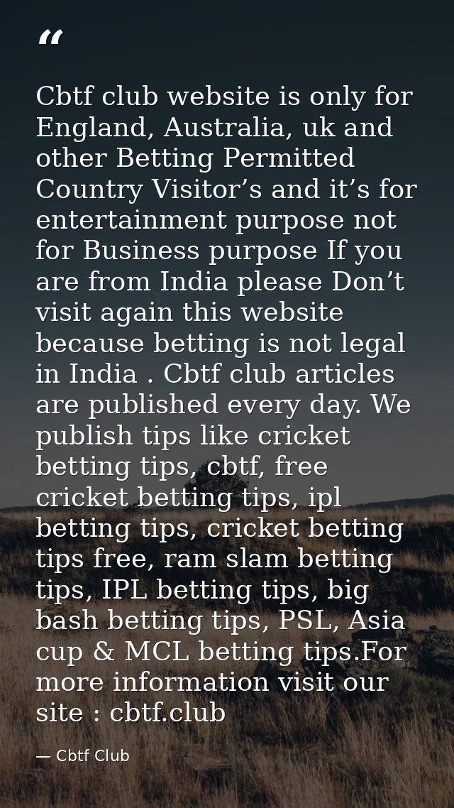 Cbtf club website is only for England, Australia, uk and other Betting Permitted Country Visitor’s and it’s for entertai — Cbtf Club
