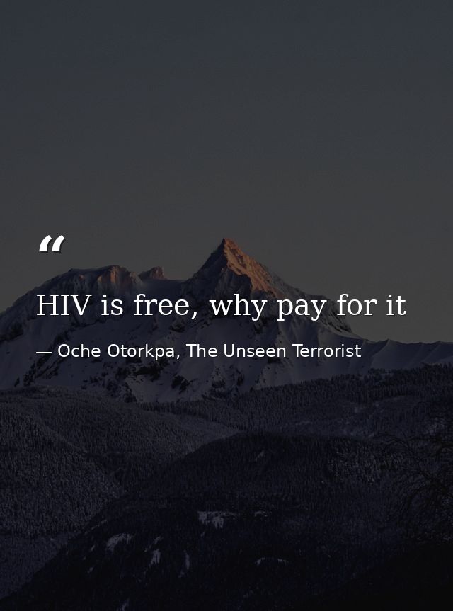 HIV is free, why pay for it — Oche Otorkpa, The Unseen Terrorist