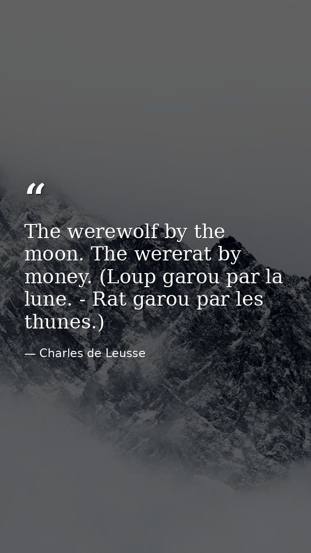 The werewolf by the moon. The wererat by money. (Loup garou par la lune. - Rat garou par les thunes.) — Charles de Leusse