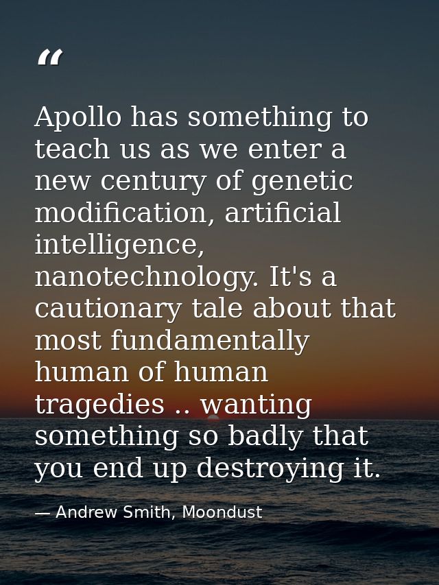 Apollo has something to teach us as we enter a new century of genetic modification, artificial intelligence, nanotechnol — Andrew Smith, Moondust
