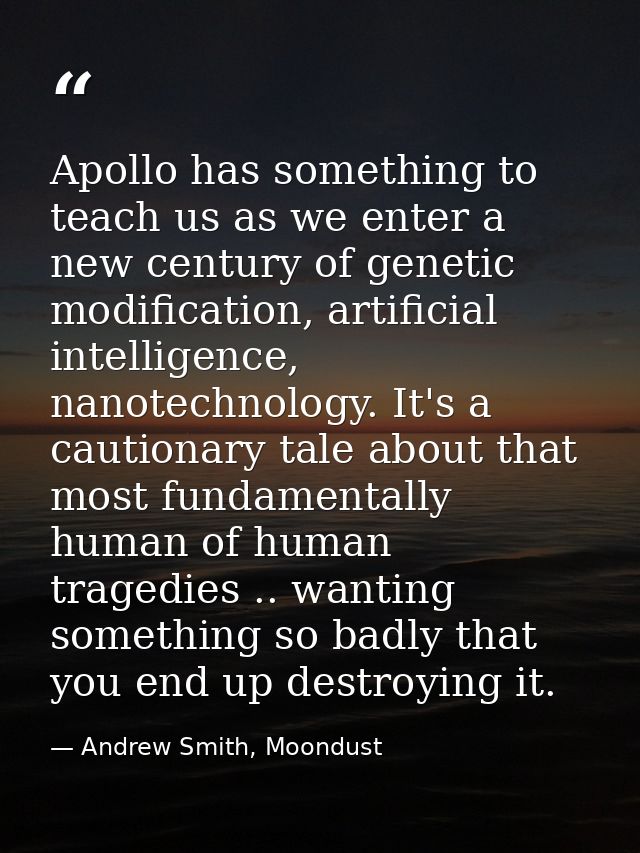 Apollo has something to teach us as we enter a new century of genetic modification, artificial intelligence, nanotechnol — Andrew Smith, Moondust