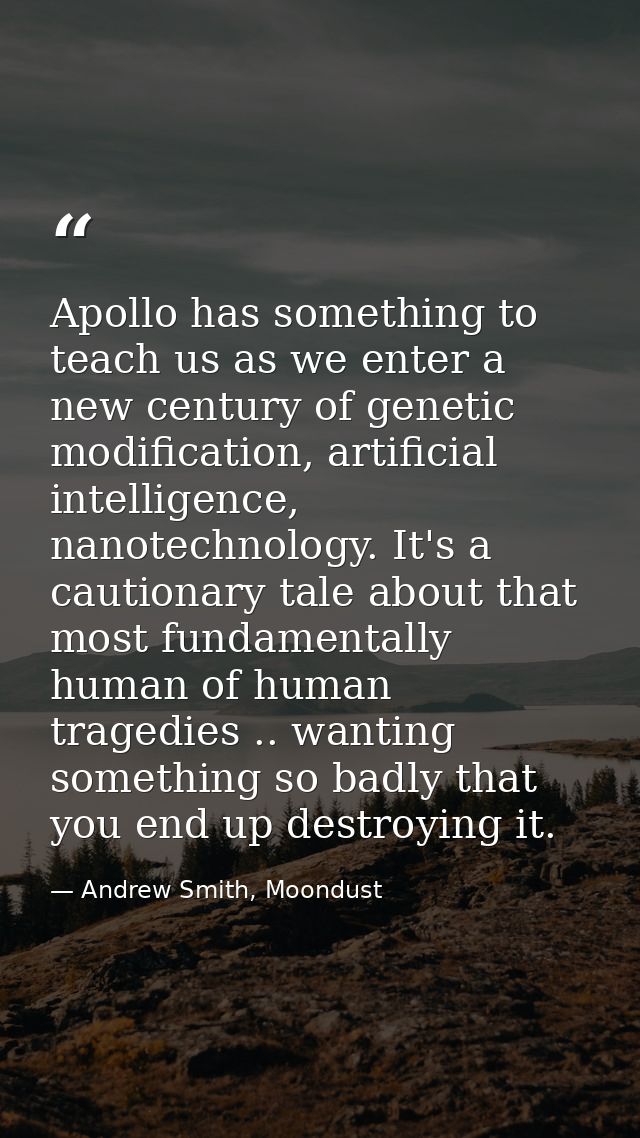 Apollo has something to teach us as we enter a new century of genetic modification, artificial intelligence, nanotechnol — Andrew Smith, Moondust