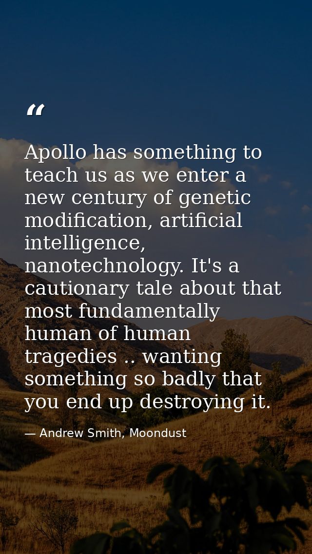Apollo has something to teach us as we enter a new century of genetic modification, artificial intelligence, nanotechnol — Andrew Smith, Moondust