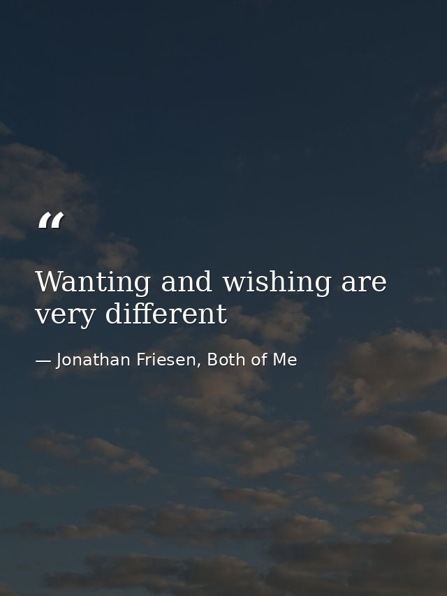 Wanting and wishing are very different — Jonathan Friesen, Both of Me