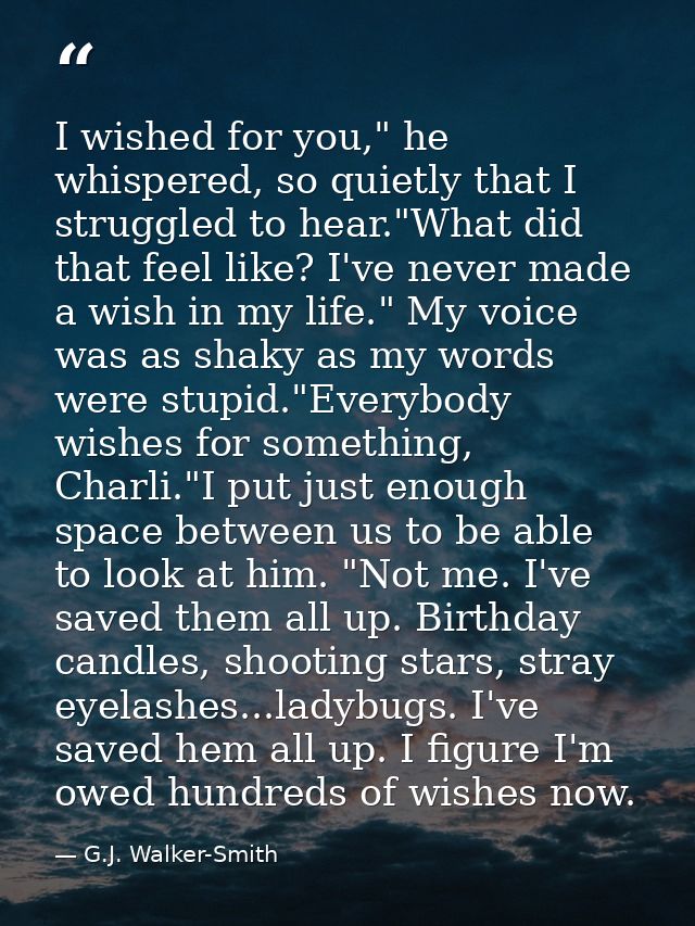 I wished for you," he whispered, so quietly that I struggled to hear."What did that feel like? I've never made a wish in — G.J. Walker-Smith