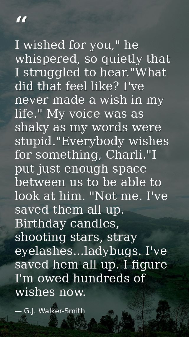 I wished for you," he whispered, so quietly that I struggled to hear."What did that feel like? I've never made a wish in — G.J. Walker-Smith