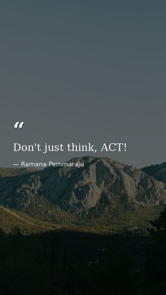 Don't just think, ACT! — Ramana Pemmaraju