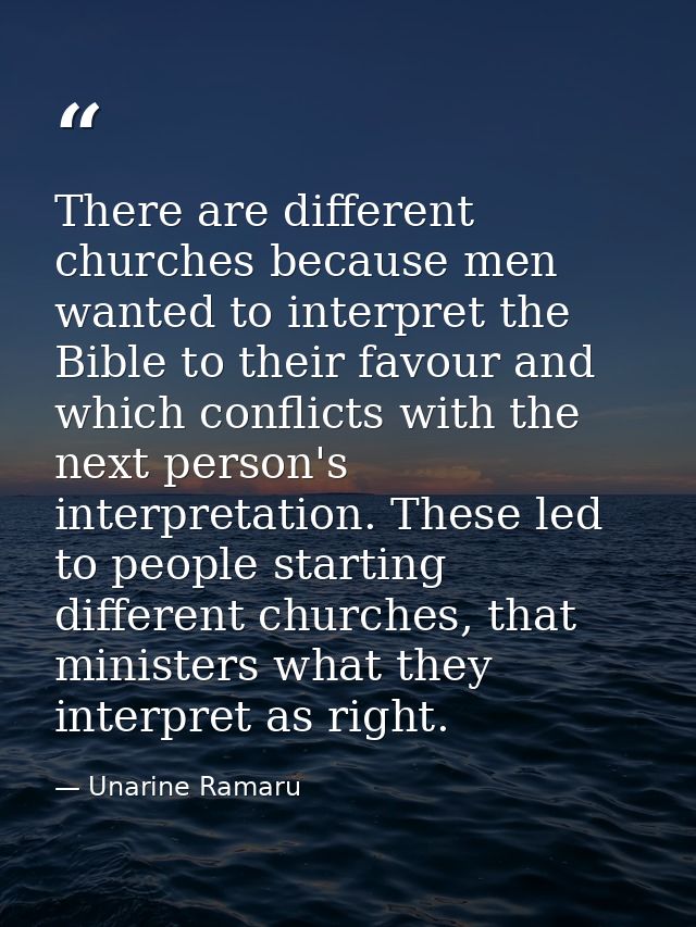 There are different churches because men wanted to interpret the Bible to their favour and which conflicts with the next — Unarine Ramaru