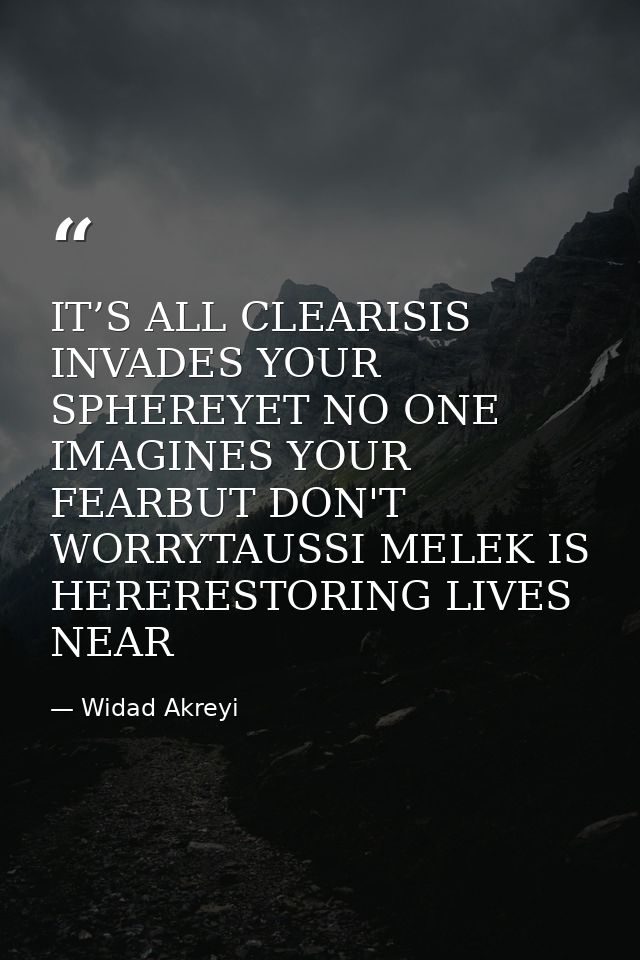 IT’S ALL CLEARISIS INVADES YOUR SPHEREYET NO ONE IMAGINES YOUR FEARBUT DON'T WORRYTAUSSI MELEK IS HERERESTORING LIVES NE — Widad Akreyi