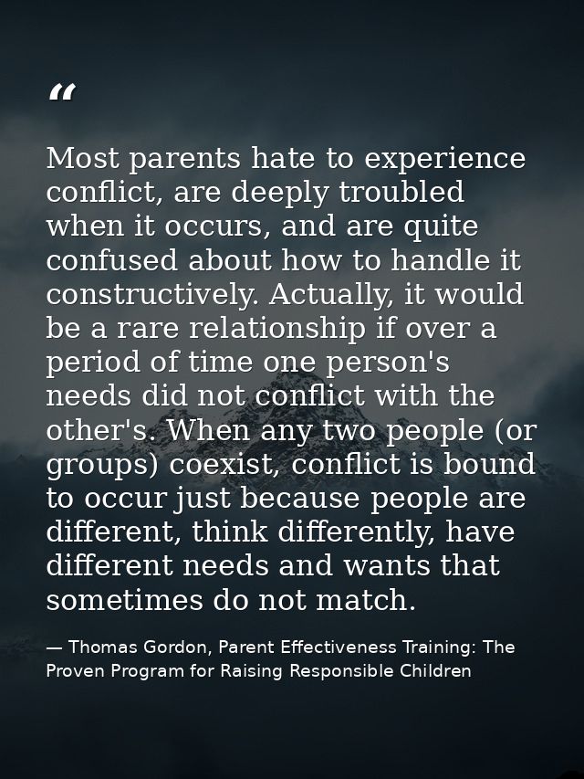 Most parents hate to experience conflict, are deeply troubled when it occurs, and are quite confused about how to handle — Thomas Gordon, Parent Effectiveness Training: The Proven Program for Raising Responsible Children