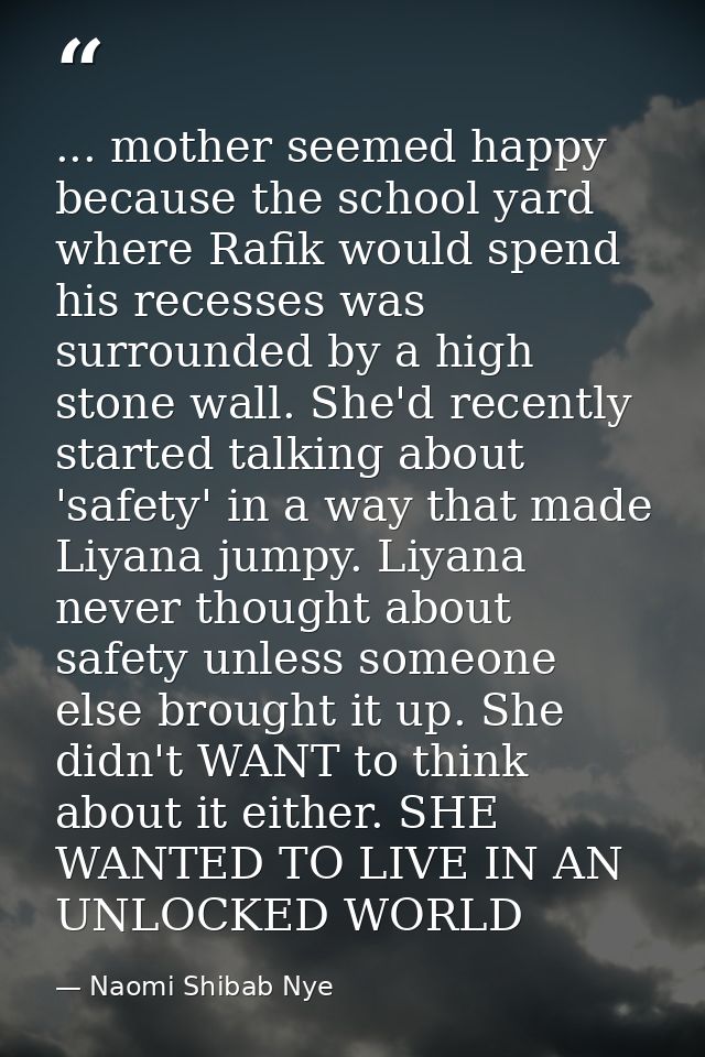 ... mother seemed happy because the school yard where Rafik would spend his recesses was surrounded by a high stone wall — Naomi Shibab Nye