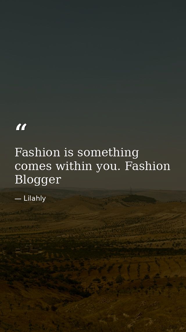 Fashion is something comes within you. Fashion Blogger — Lilahly