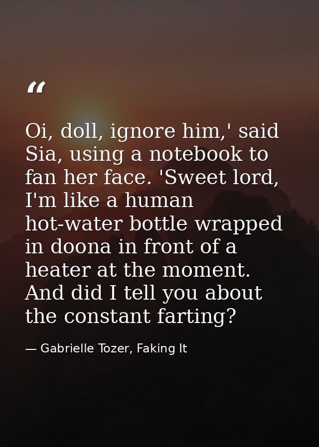 Oi, doll, ignore him,' said Sia, using a notebook to fan her face. 'Sweet lord, I'm like a human hot-water bottle wrappe — Gabrielle Tozer, Faking It